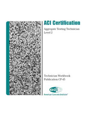 ACI Certification Aggregate Testing ACI CP 45 ACI concrete