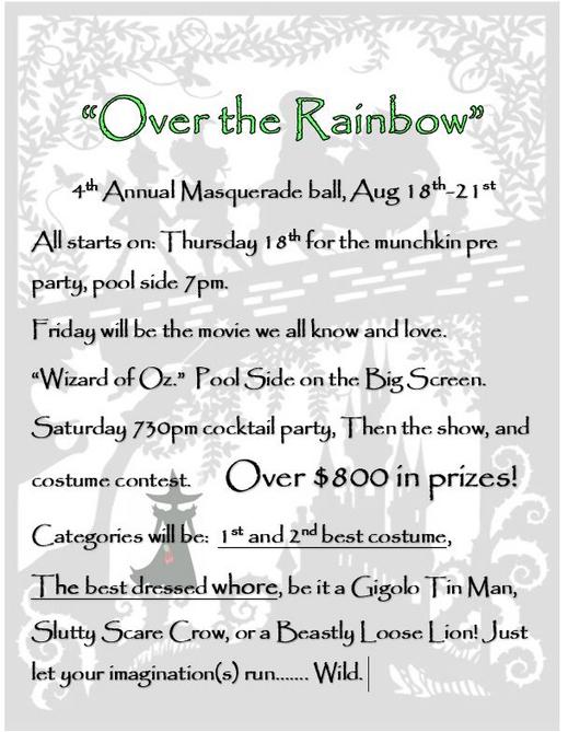 IMAGE FROM DAWGWOODZCAMP WEBSITE - THIS WEEKEND IN GAY CAMPING -  The background. isa light grey silhouette paper cutout style of the characters from Wizard of Oz, the Witch, and Oz. "Over The Rainbow" 4th Annual Masquerade ball Aug 18-21. All starts on Thurs 18th for the Munchkin pre party, pool side 7pm. Friday will. bethe movie we all know and love "Wizard of Oz." Pool side on the. bigscreen. Saturday 730pm cocktail party. Then, the show and costume contest. Over $800 in prizes. Categories will be: 1st and 2nd best costume, the best dressed whore, be it a gigolo tin man, slutty scare crow, or beastly loose lion! Just let. yourimagination(s) run... wild!