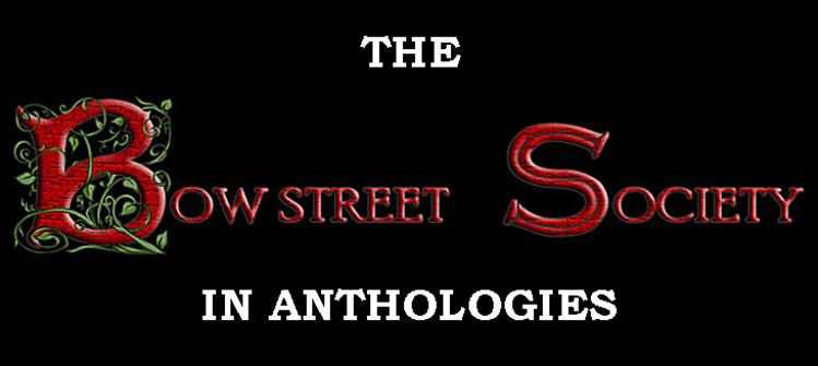 Click here to view list of anthologies featuring the Bow Street Society