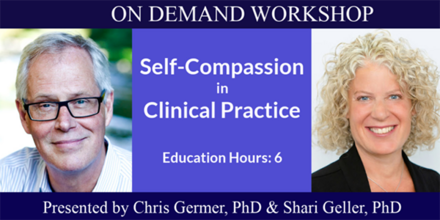 Self-Compassion in Clinical Practice ON DEMAND