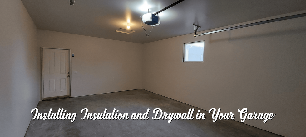 Installing Insulation and Drywall in Your Garage