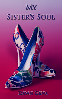 My Sister's Soul, An Anthology by Dawn Gena