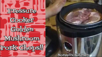 Noreen's Kitchen, Pressure Cooker, Golden Mushroom Pork Chops Recipe