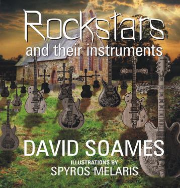 Rockstars and Their Instruments by David Soames illustrated by Spyros Melaris