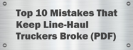Top 10 Mistakes That Keep Line-Haul Truckers Broke (PDF)