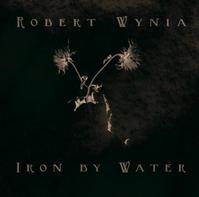 Robert Wynia Iron By Water Lyrics