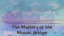 The Mystery of the Mosaic Bridge - link to ticketing