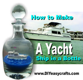 How to make a easy DIY ship in a bottle replica of any yacht. www.DIYeasycrafts.com