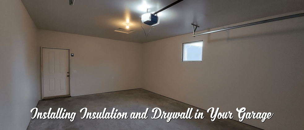 Installing Insulation and Drywall in Your Garage | FT Property Services Inc. | Calgary, Alberta