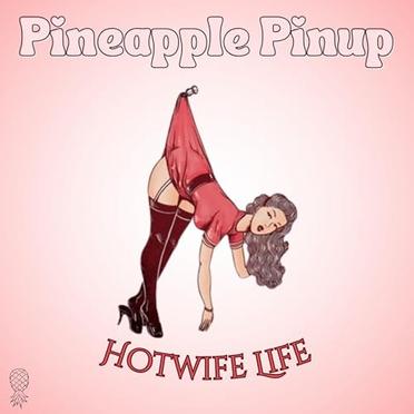Hotwife Pineapplepinup Podcast