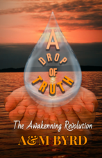 A Drop of Truth by A&M Byrd
