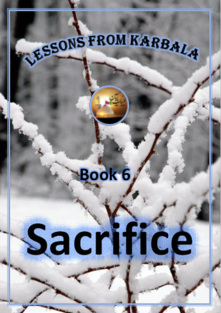 Lessons from Karbala - Book 6 - Sacrifice