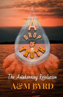 A Drop Of Truth by A&M Byrd