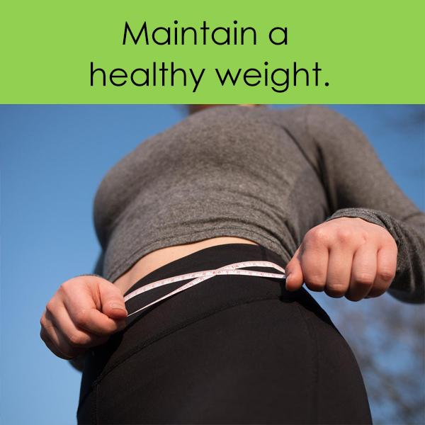 Maintain A Healthy Weight