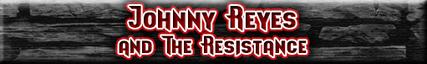 Johhny Reyes and The Resistance