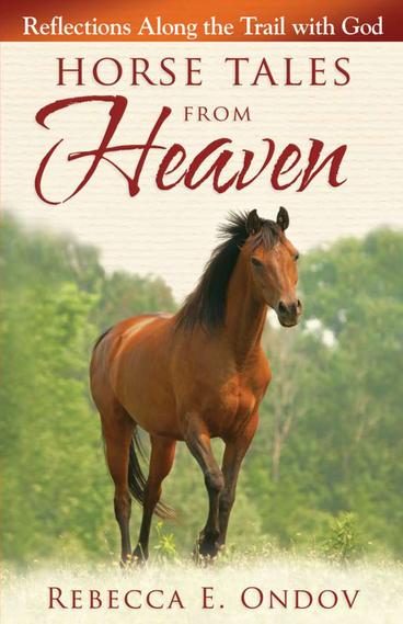 Horse Tales from Heaven book cover by Rebecca Ondov - Christian horse stories with heavenly inspiration.