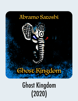 Album Download - Ghost Kingdom - Abramo Satoshi 2020 Music Release - Beatport - Spotify