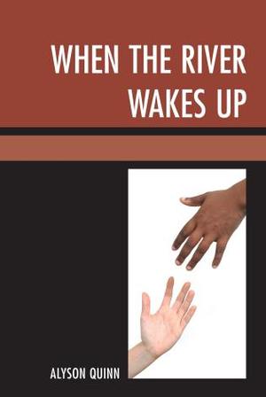 When the river wakesup