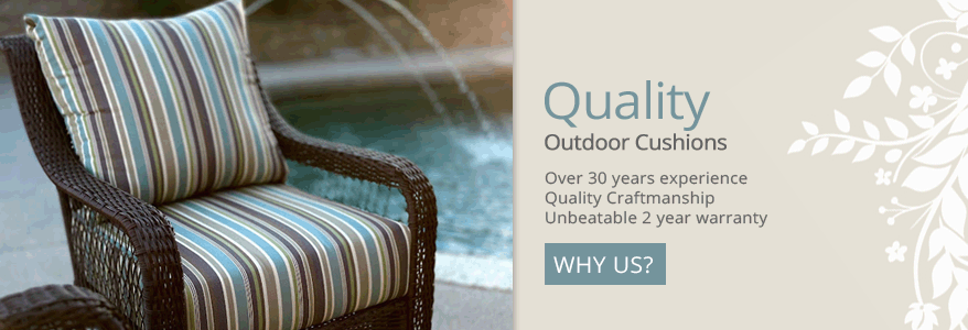 Quality outdoor sunbrella replacement cushions made with over 30 years experience, quality craftmanship and unbeatable 2 year warranty