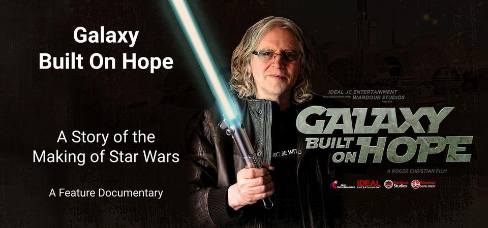 Galaxy Built on Hope,Roger Christian,Angelina Leo,Steven Nia,Wardour Studios,Star Wars,StarWars,Oscar Winning Film,Academy Award Winner,docu feature,documentary,george lucas,Lucas Film,Disney