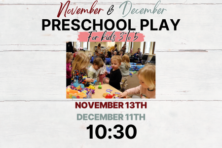 Promotional image for a kids’ playtime event. Large heading reads “Preschool Play.” Middle photo shows several preschoolers at a play table. Dates listed: Nov 13 and Dec 11, time 10:30, for ages 3–5.