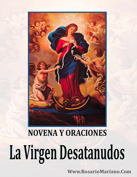 NOVENA Y ORACIONES A LA VIRGEN DESATANUDOS Www.Rosariomariano.Com