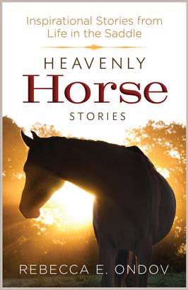 Heavenly Horse Stories book by Rebecca Ondov – perfect Christian reading for horse-crazy teens and horse-loving adults.