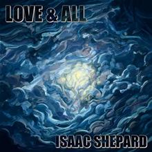 Love and All Isaac Shepard