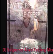 Jake Reese, DJ Suspence, House, Club, Dance, Remix, Day, Feel, Alive