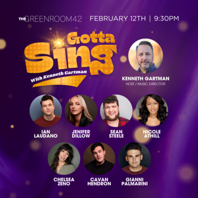 Gotta Sing with Kenneth Gartman, Featuring: Ian Laudano, Jennifer Dillow, Sean Steele, Nicole Athill, Chelsea Zeno, Cavan Hendron, Gianni Palmarini & Kenneth Gartman at The Greenroom 42