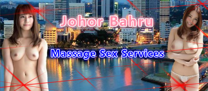 Johor bahru sex massage