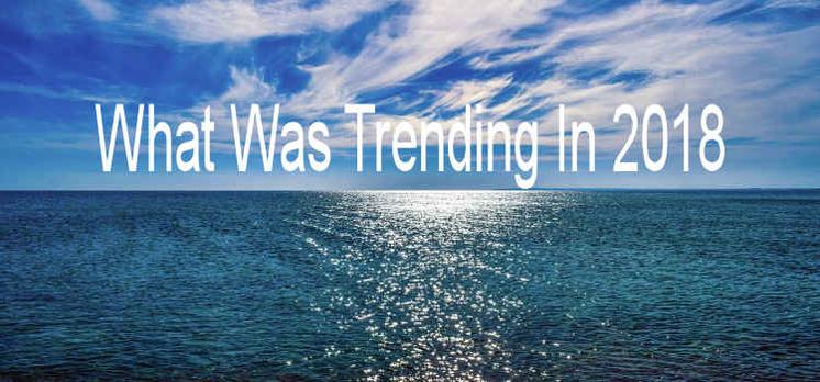 What was trending in 2018