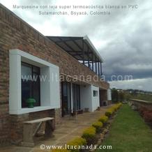 Marquesina con teja super termoacustica blanca en PVC. Boyaca, Colombia