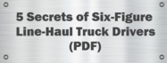 5 Secrets of Six-Figure Line-Haul Drivers (PDF)