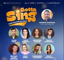 Gotta Sing with Kenneth Gartman, Featuring: Caleb Funk, Paris Martino, Marjorie Failoni, Travis Anderson, Michael David Brennan, Emily Dunn, Cassandra Gauthier and Macy McKown