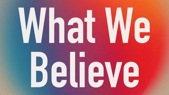 What We Believve