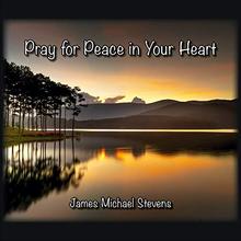 Pray for Peace in your heart