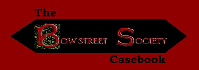 Click here to view Bow Street Society Casebook collections