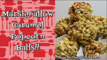 Marshmallow Caramel Popcorn Balls, Noreen's Kitchen