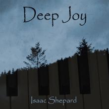 Deep Joy Isaac Shephard
