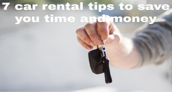 7 car rental tips to save you time and money