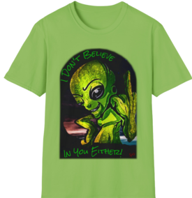 "I Don't believe in you either!" Unisex Softstyle T-Shirt