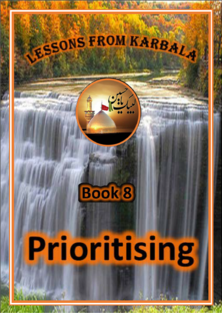 Lessons from Karbala - Book 8 - Prioritising