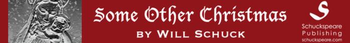"Some Other Christmas" By Will Schuck