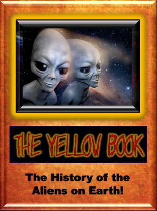 The YELLOW BOOK reveals the shocking history of the aliens on Earth!