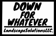 Down for Whatever Landscape Solutions