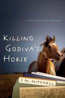 Cover for Killing Godiva's Horse, by J.M. Mitchell