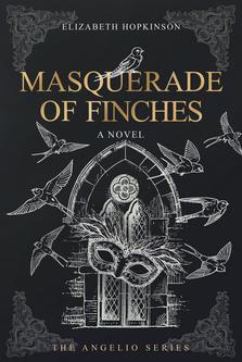 Black cover with a mask and birds flying from an arched doorway.title is Masquerade of Finches