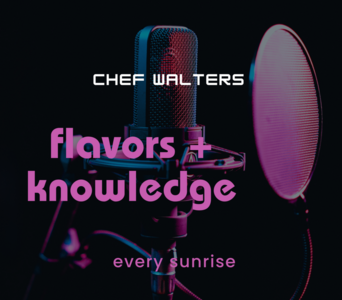 Chef Walters Podcasts + Video