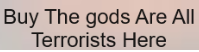 Buy The gods Are All Terrorists by Mack McColl